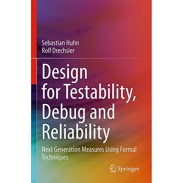 Design for Testability, Debug and Reliability, Sebastian Huhn, Rolf Drechsler