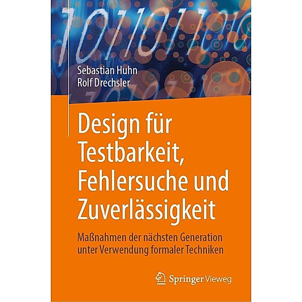 Design für Testbarkeit, Fehlersuche und Zuverlässigkeit, Sebastian Huhn, Rolf Drechsler