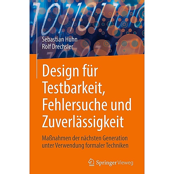 Design für Testbarkeit, Fehlersuche und Zuverlässigkeit, Rolf Drechsler, Sebastian Huhn