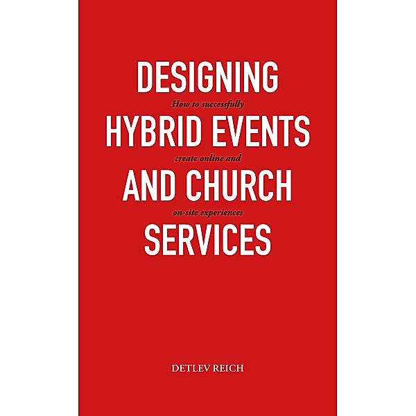 Design hybrid events and worship services, Detlev Reich