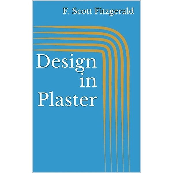 Design in Plaster, F. Scott Fitzgerald