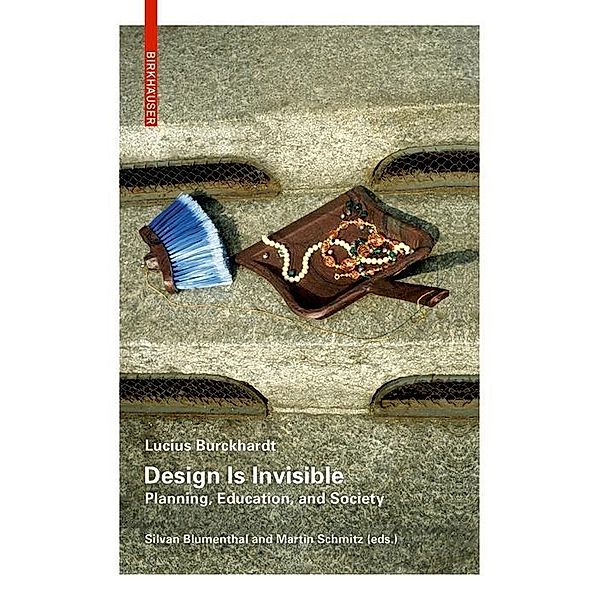 Design Is Invisible, Lucius Burckhardt