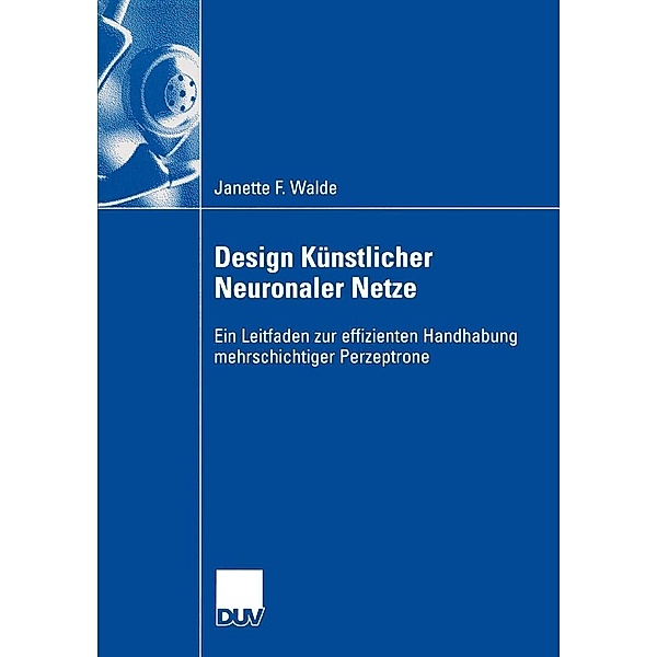 Design Künstlicher Neuronaler Netze / Wirtschaftswissenschaften, Janette F. Walde
