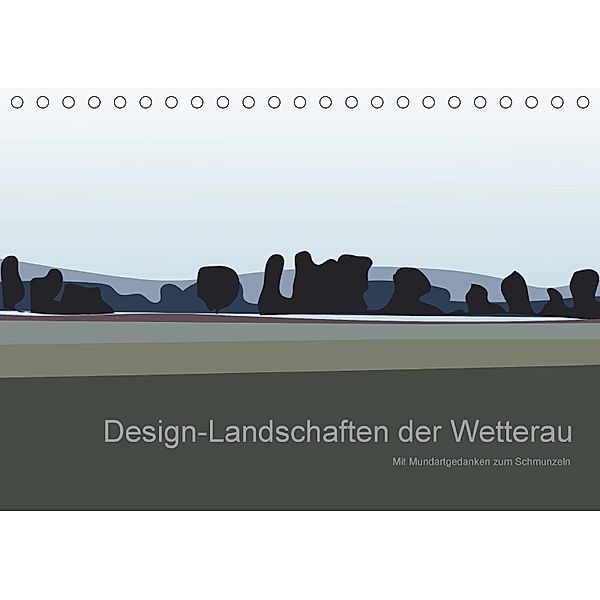 Design-Landschaften der Wetterau (Tischkalender 2018 DIN A5 quer) Dieser erfolgreiche Kalender wurde dieses Jahr mit gle, Kornelia Exner