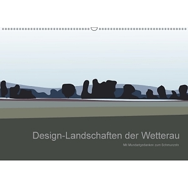 Design-Landschaften der Wetterau (Wandkalender 2017 DIN A2 quer), Kornelia Exner