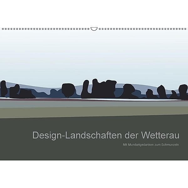 Design-Landschaften der Wetterau (Wandkalender 2018 DIN A2 quer) Dieser erfolgreiche Kalender wurde dieses Jahr mit glei, Kornelia Exner