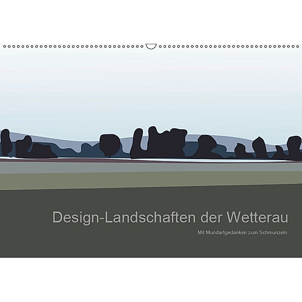 Design-Landschaften der Wetterau (Wandkalender 2019 DIN A2 quer), Kornelia Exner
