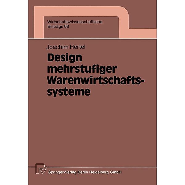 Design mehrstufiger Warenwirtschaftssysteme / Wirtschaftswissenschaftliche Beiträge Bd.68, Joachim Hertel