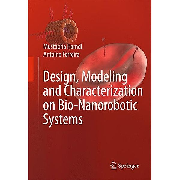 Design, Modeling and Characterization of Bio-Nanorobotic Systems, Mustapha Hamdi, Antoine Ferreira