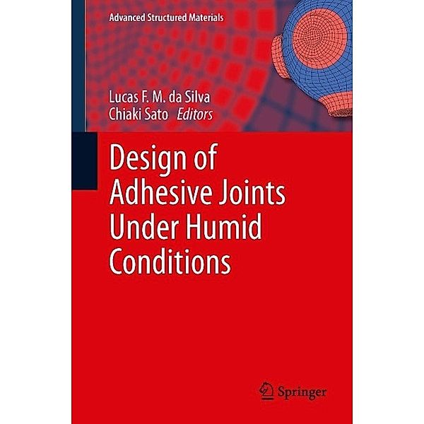 Design of Adhesive Joints Under Humid Conditions / Advanced Structured Materials Bd.25