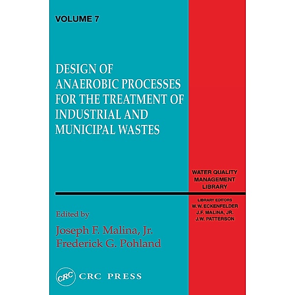 Design of Anaerobic Processes for Treatment of Industrial and Muncipal Waste, Volume VII, Joseph Malina