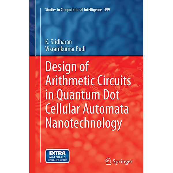 Design of Arithmetic Circuits in Quantum Dot Cellular Automata Nanotechnology, K. Sridharan, Vikramkumar Pudi