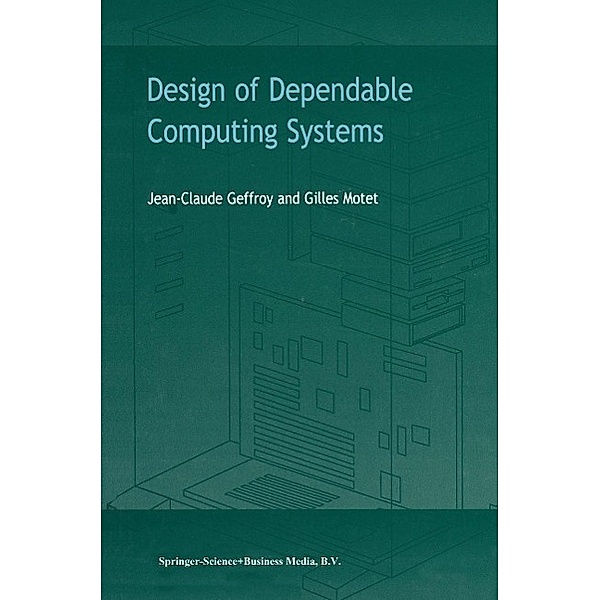 Design of Dependable Computing Systems, J. C. Geffroy, G. Motet