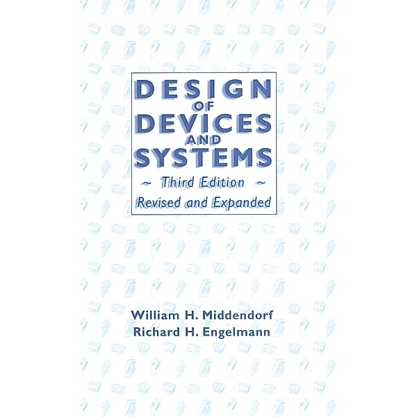 Design of Devices and Systems, William H. Middendorf