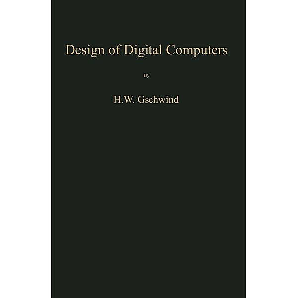 Design of Digital Computers, Hans W. Gschwind