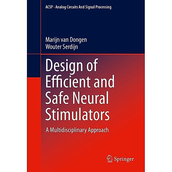 Design of Efficient and Safe Neural Stimulators / Analog Circuits and Signal Processing, Marijn van Dongen, Wouter Serdijn