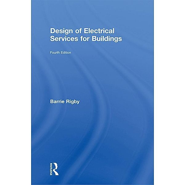 Design of Electrical Services for Buildings, Barrie Rigby