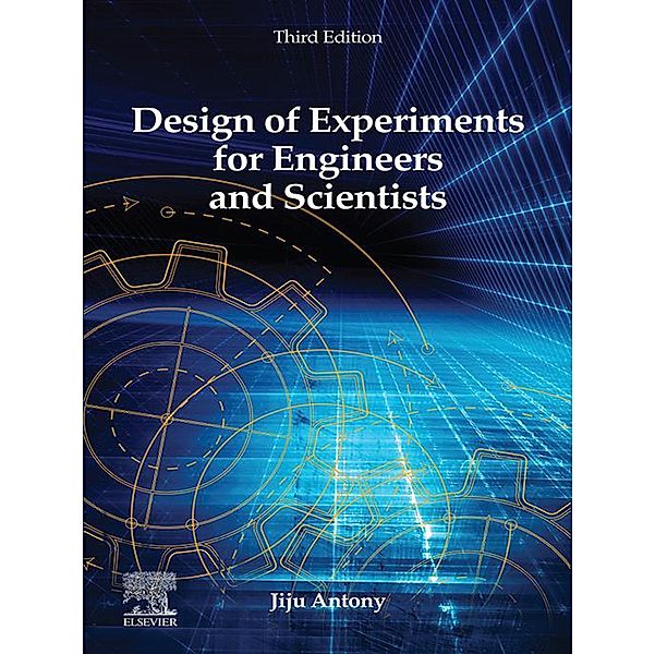 Design of Experiments for Engineers and Scientists, Jiju Antony
