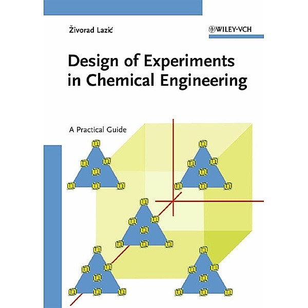 Design of Experiments in Chemical Engineering, Zivorad R. Lazic