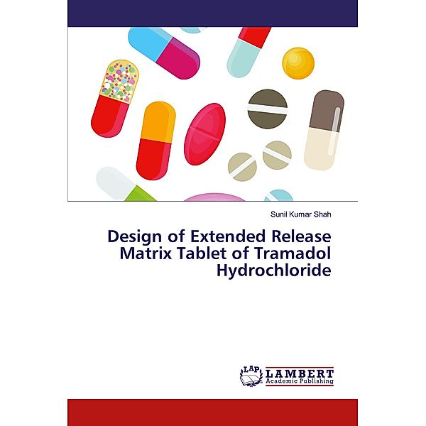 Design of Extended Release Matrix Tablet of Tramadol Hydrochloride, Sunil Kumar Shah