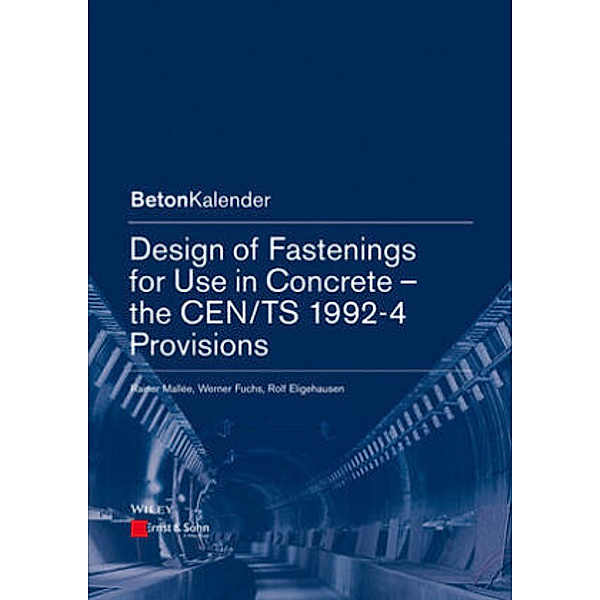 Design of Fastenings for Use in Concrete - the CEN/TS 1992-4 Provisions, Rainer Mallée, Werner Fuchs, Rolf Eligehausen