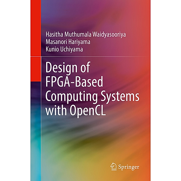 Design of FPGA-Based Computing Systems with OpenCL, Hasitha Muthumala Waidyasooriya, Masanori Hariyama, Kunio Uchiyama