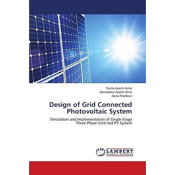 Design of Grid Connected Photovoltaic System, Yacine Ayachi Amor, Noureddine Ayachi Amor, Aissa KHELDOUN