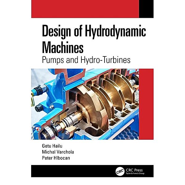 Design of Hydrodynamic Machines, Getu Hailu, Michal Varchola, Peter Hlbocan