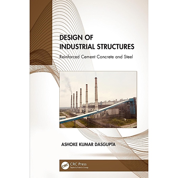 Design of Industrial Structures, Ashoke Kumar Dasgupta