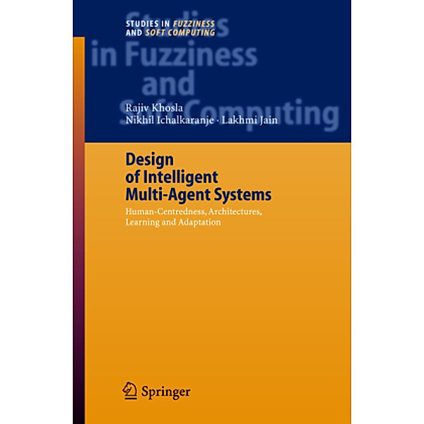 Design of Intelligent Multi-Agent Systems, Rajiv Khosla, Nikhil Ichalkaranje