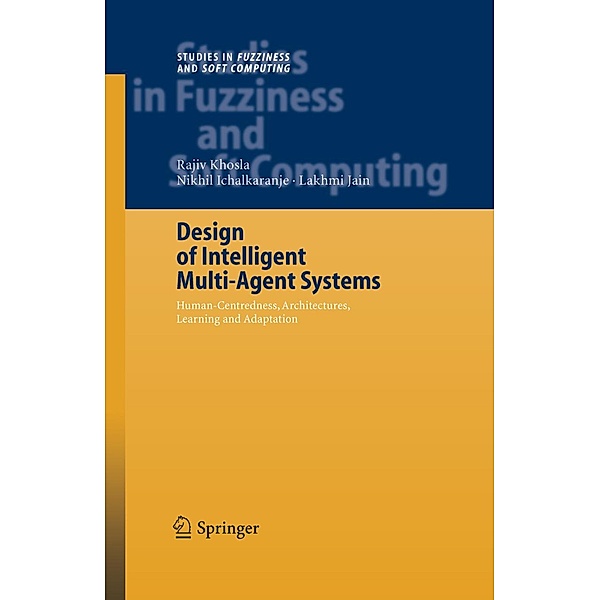 Design of Intelligent Multi-Agent Systems / Studies in Fuzziness and Soft Computing, Rajiv Khosla, Nikhil Ichalkaranje