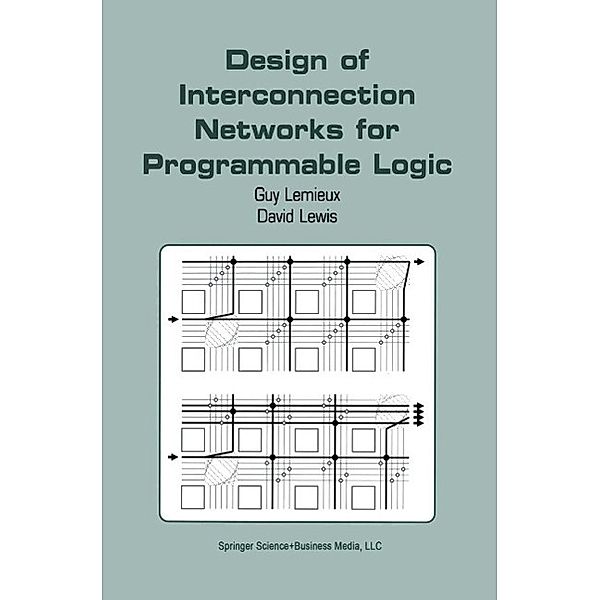 Design of Interconnection Networks for Programmable Logic, Guy Lemieux, David Lewis