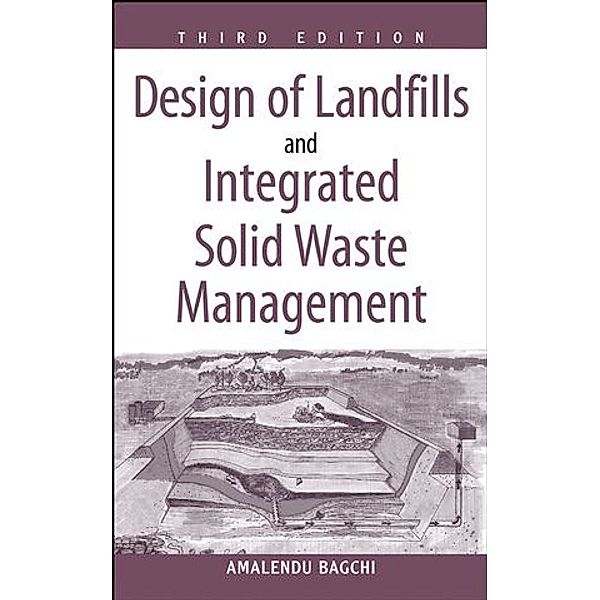 Design of Landfills and Integrated Solid Waste Management, Amalendu Bagchi