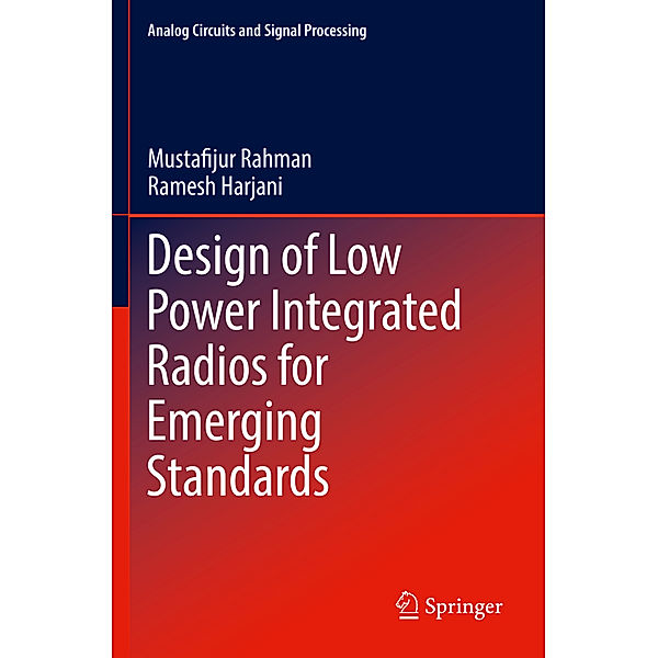 Design of Low Power Integrated Radios for Emerging Standards, Mustafijur Rahman, Ramesh Harjani