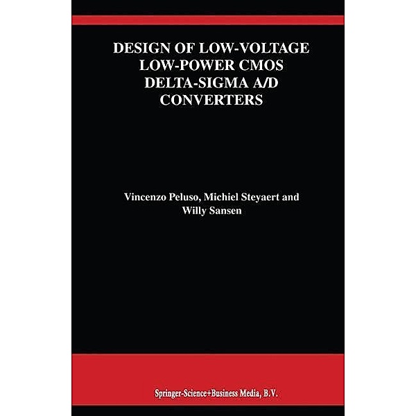 Design of Low-Voltage Low-Power CMOS Delta-Sigma A/D Converters / The Springer International Series in Engineering and Computer Science Bd.493, Vincenzo Peluso, Michiel Steyaert, Willy M. C. Sansen