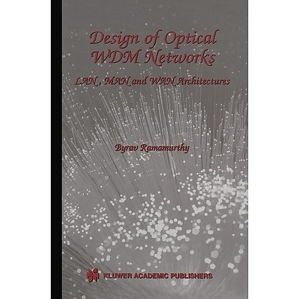 Design of Optical WDM Networks / The Springer International Series in Engineering and Computer Science Bd.603, Byrav Ramamurthy