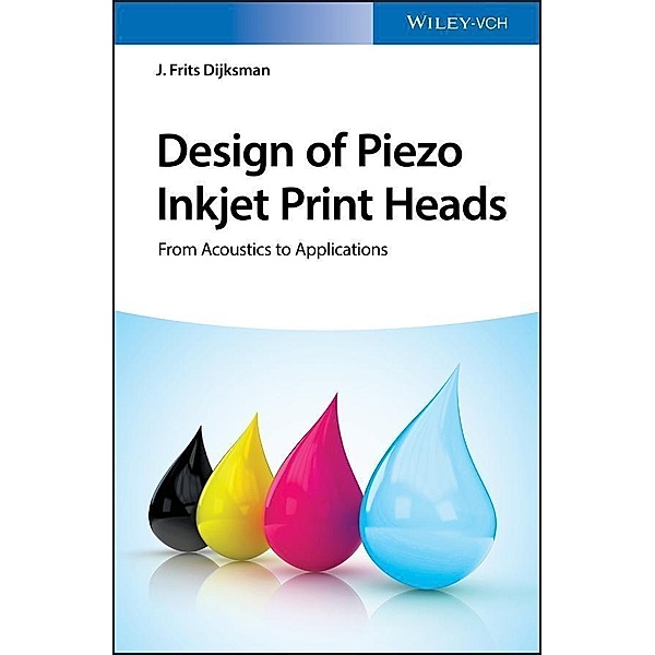 Design of Piezo Inkjet Print Heads, J. Frits Dijksman