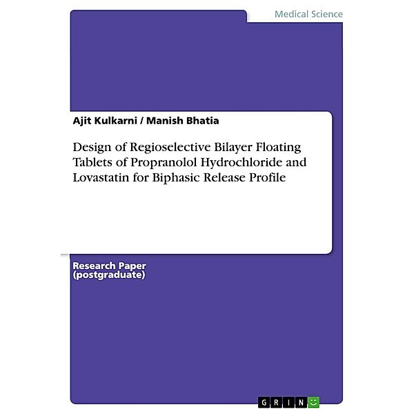 Design of Regioselective Bilayer Floating Tablets of Propranolol Hydrochloride and Lovastatin for Biphasic Release Profile, Ajit Kulkarni, Manish Bhatia