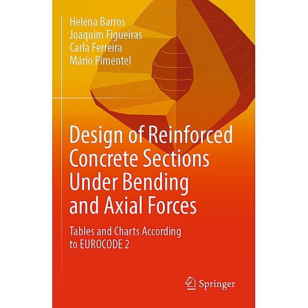 Design of Reinforced Concrete Sections Under Bending and Axial Forces, Helena Barros, Joaquim Figueiras, Carla Ferreira, Mário Pimentel