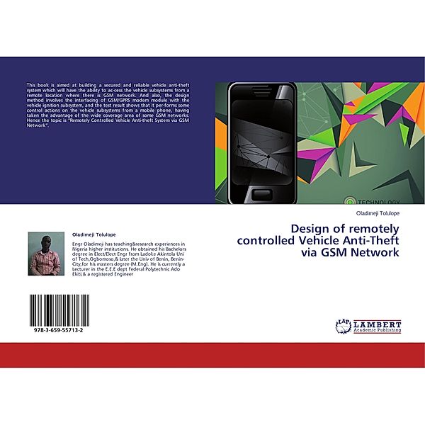 Design of remotely controlled Vehicle Anti-Theft via GSM Network, Oladimeji Tolulope