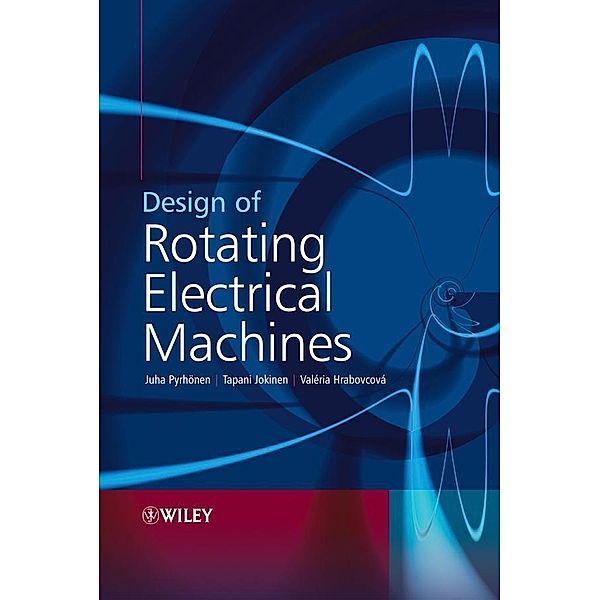 Design of Rotating Electrical Machines, Juha Pyrhonen, Tapani Jokinen, Valeria Hrabovcova