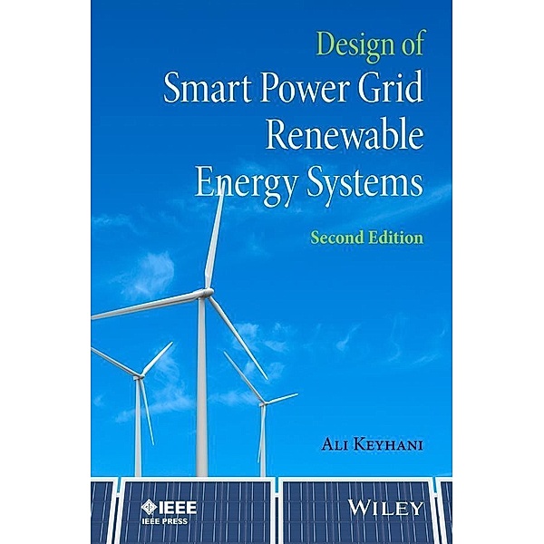 Design of Smart Power Grid Renewable Energy Systems / Wiley - IEEE, Ali Keyhani