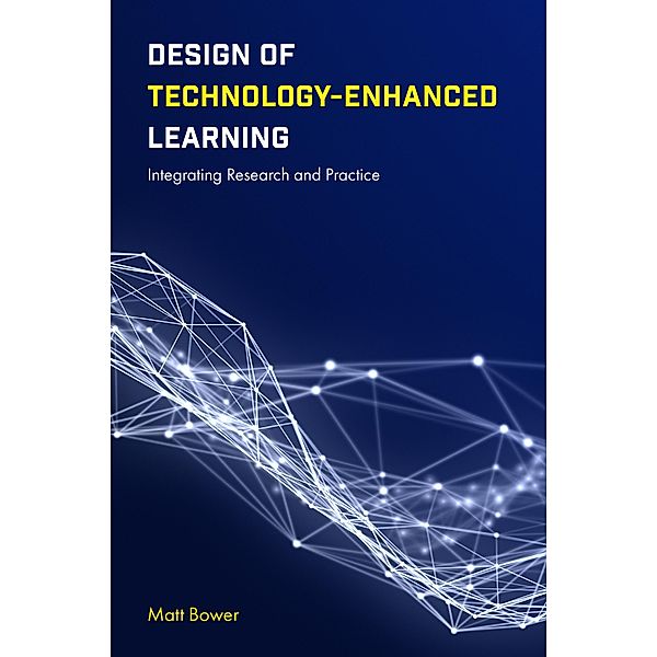 Design of Technology-Enhanced Learning, Matt Bower