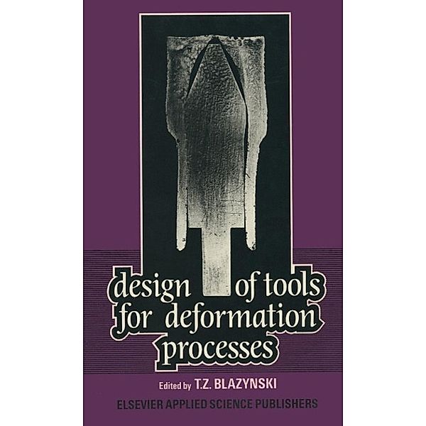 Design of Tools for Deformation Processes, T. Z. Blazynski