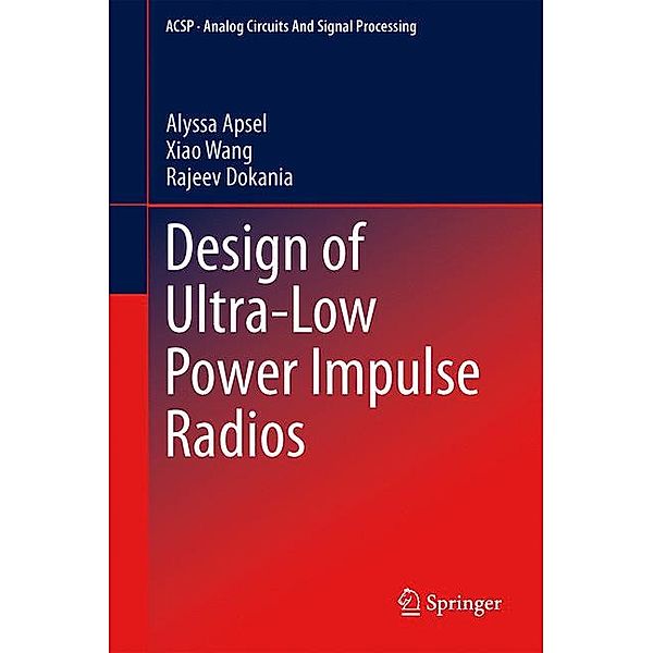 Design of Ultra-Low Power Impulse Radios, Alyssa Apsel, Xiao Wang, Rajeev Dokania