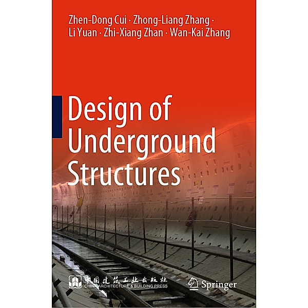Design of Underground Structures, Zhen-Dong Cui, Zhong-Liang Zhang, Li Yuan, Zhi-Xiang Zhan, Wan-Kai Zhang