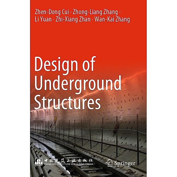 Design of Underground Structures, Zhen-Dong Cui, Zhong-Liang Zhang, Li Yuan, Zhi-Xiang Zhan, Wan-Kai Zhang