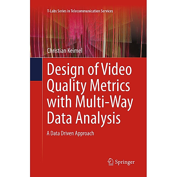 Design of Video Quality Metrics with Multi-Way Data Analysis, Christian Keimel