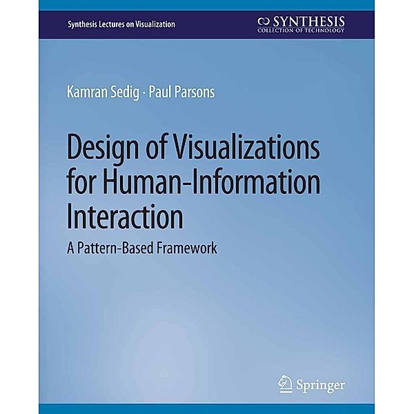 Design of Visualizations for Human-Information Interaction / Synthesis Lectures on Visualization, Kamran Sedig, Paul Parsons