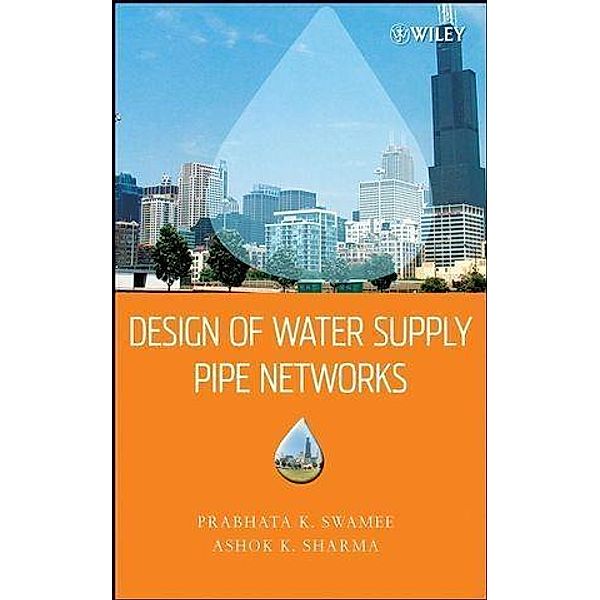 Design of Water Supply Pipe Networks, Prabhata K. Swamee, Ashok K. Sharma